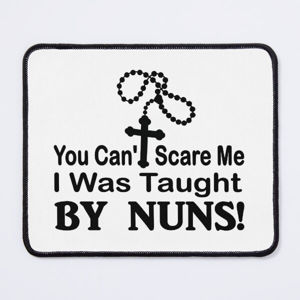Item preview, You cant scare me I was taught by nuns designed and sold by headpossum.