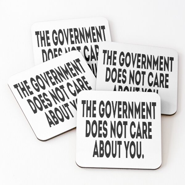 Item preview, The Government Does Not Care About You - Political Quote, Black and White designed and sold by CoolArtGeek.