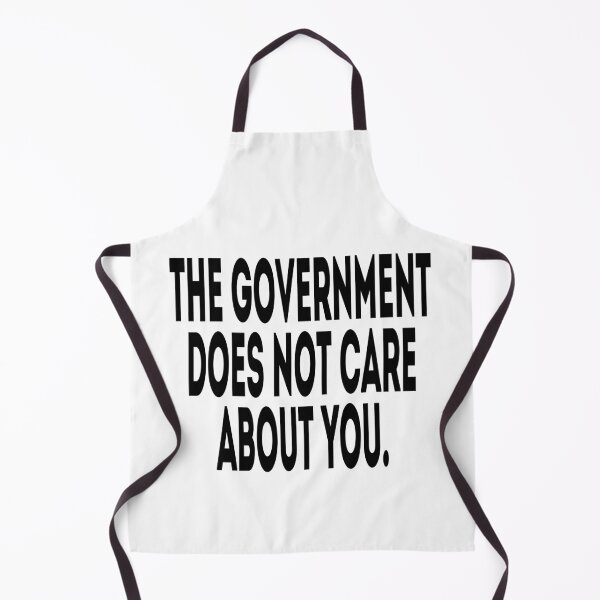 Item preview, The Government Does Not Care About You - Political Quote, Black and White designed and sold by CoolArtGeek.