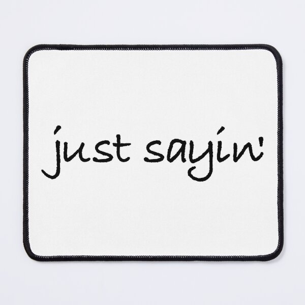 Item preview, Just Saying designed and sold by CoolYule.