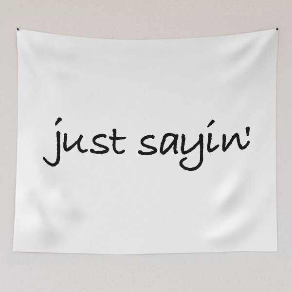 Item preview, Just Saying designed and sold by CoolYule.