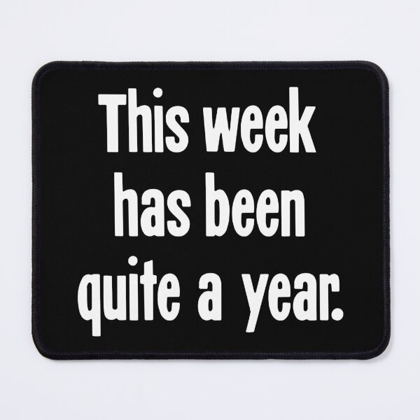 Item preview, This Week Has Been Quite A Year designed and sold by Good-Looking Corpse.