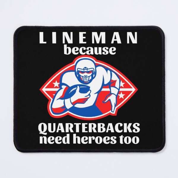 Item preview, Lineman Because Quarterbacks Need Heroes Too (White Text) - American Football designed and sold by CaitU.