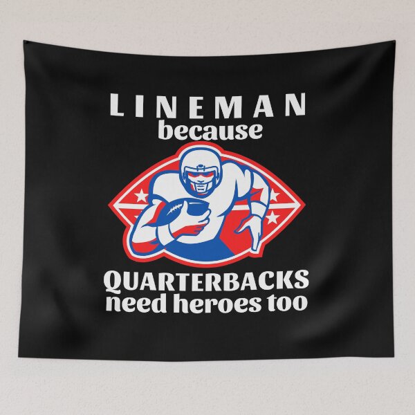 Item preview, Lineman Because Quarterbacks Need Heroes Too (White Text) - American Football designed and sold by CaitU.