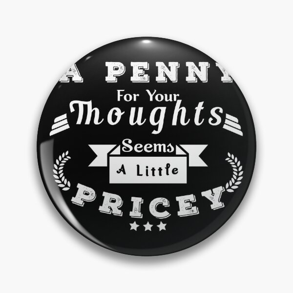 Item preview, A Penny For Your Thoughts Seems A Little Pricey designed and sold by Aymanerachif.
