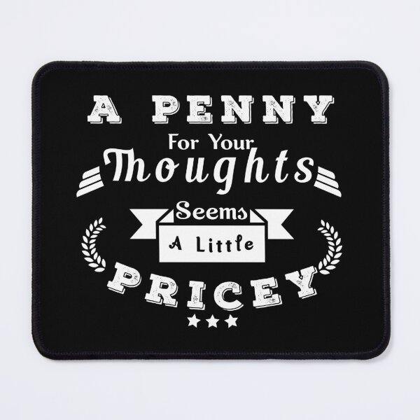 Item preview, A Penny For Your Thoughts Seems A Little Pricey designed and sold by Aymanerachif.