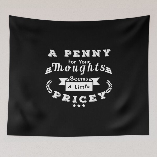 Item preview, A Penny For Your Thoughts Seems A Little Pricey designed and sold by Aymanerachif.