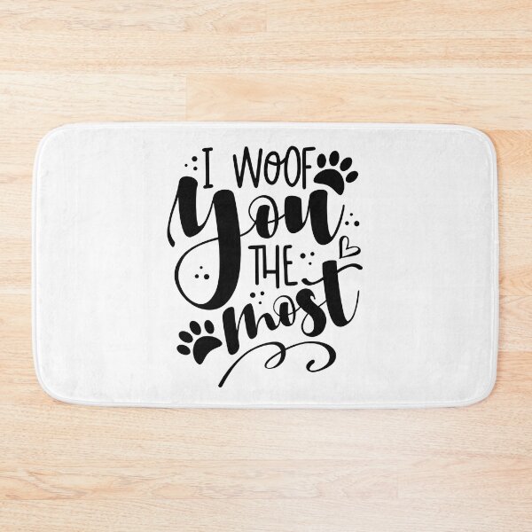 Item preview, I woof You The Most, I woof You, Woof designed and sold by graphic-genie.