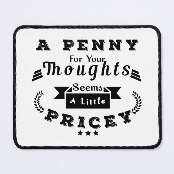 Item preview, A Penny For Your Thoughts Seems A Little Pricey designed and sold by Aymanerachif.