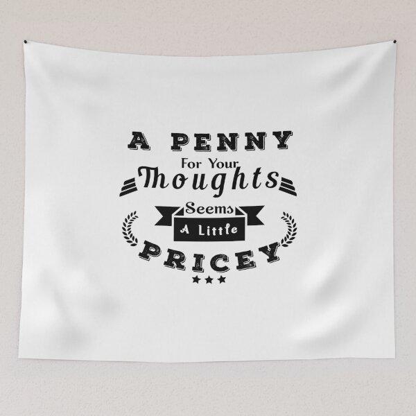Item preview, A Penny For Your Thoughts Seems A Little Pricey designed and sold by Aymanerachif.