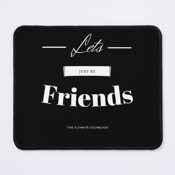 Item preview, Let's just be FRIENDS, the ultimate COCKBLOCK. designed and sold by Tiredmenphilo.