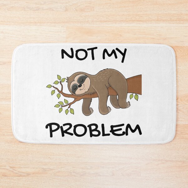 Item preview, Not my problem anymore lazy sloth funny design designed and sold by PunMan Army.