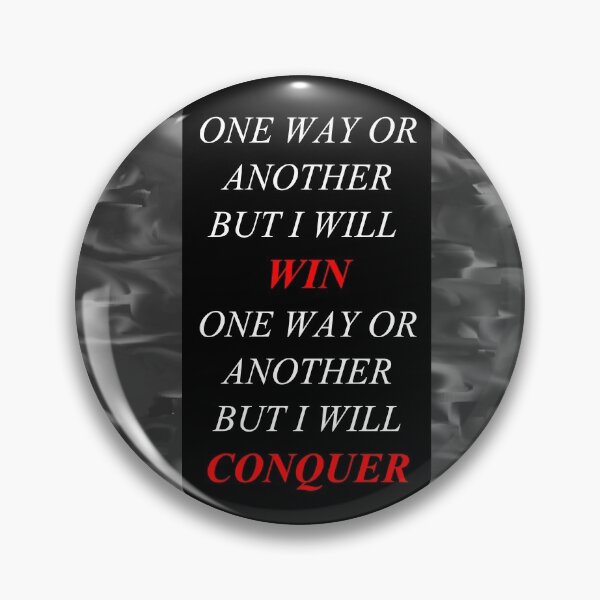 Item preview, One Way Or Another But I Will Win D9 designed and sold by SelfUpgrade.