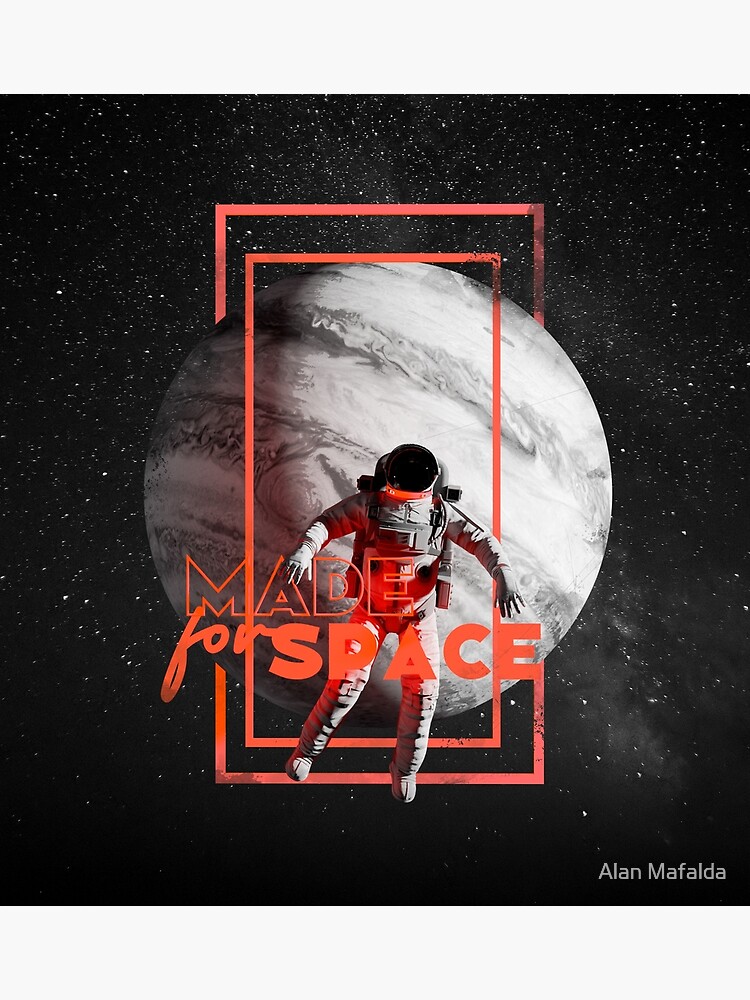 Made for Space by alancruzm