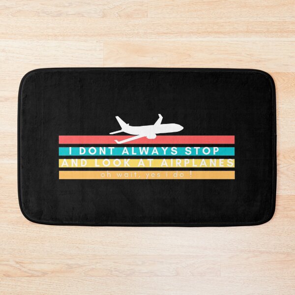 Item preview, I Dont Always Stop And Look At Airplanes designed and sold by Nxt-Lvl-Awesome.