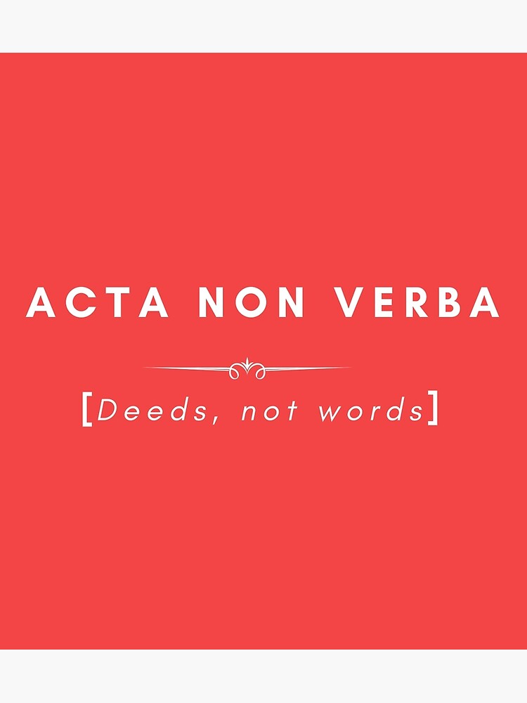 Facta non Verba - Latin phrase meaning Deeds, not Words | Poster