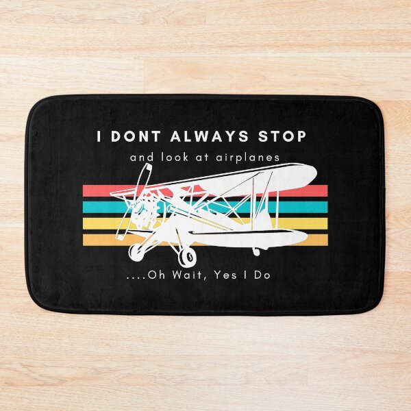 Item preview, I Dont Always Stop And Look At Airplanes,Oh wait, Yes I Do designed and sold by Nxt-Lvl-Awesome.