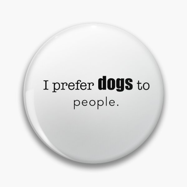 Item preview, ‘I prefer dogs to people’ relatable quote  designed and sold by DesignedByEmma1.