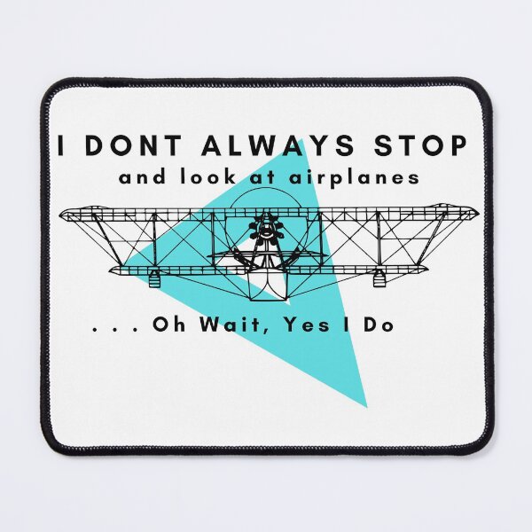 Item preview, I Dont Always Stop And Look At Airplanes designed and sold by Nxt-Lvl-Awesome.