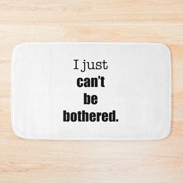 Item preview, ‘I just can’t be bothered’ relatable quote  designed and sold by DesignedByEmma1.