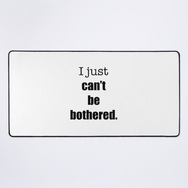 Item preview, ‘I just can’t be bothered’ relatable quote  designed and sold by DesignedByEmma1.