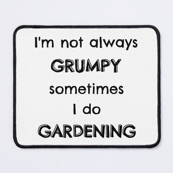 Item preview, I'm not always grumpy sometimes I do gardening designed and sold by TheGreenGoat.