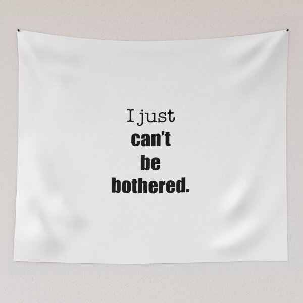 Item preview, ‘I just can’t be bothered’ relatable quote  designed and sold by DesignedByEmma1.