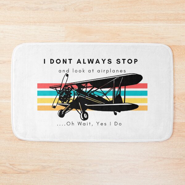 Item preview, I Dont Always Stop And Look At Airplanes,Oh wait, Yes I Do designed and sold by Nxt-Lvl-Awesome.