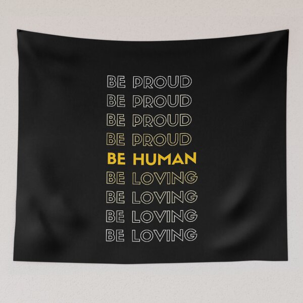 Item preview, be proud be human be loving - inspirational quotes designed and sold by narilex.