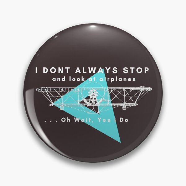 Item preview, Dont Always Stop And Look At Airplanes, Oh wait, Yes I Do designed and sold by Nxt-Lvl-Awesome.
