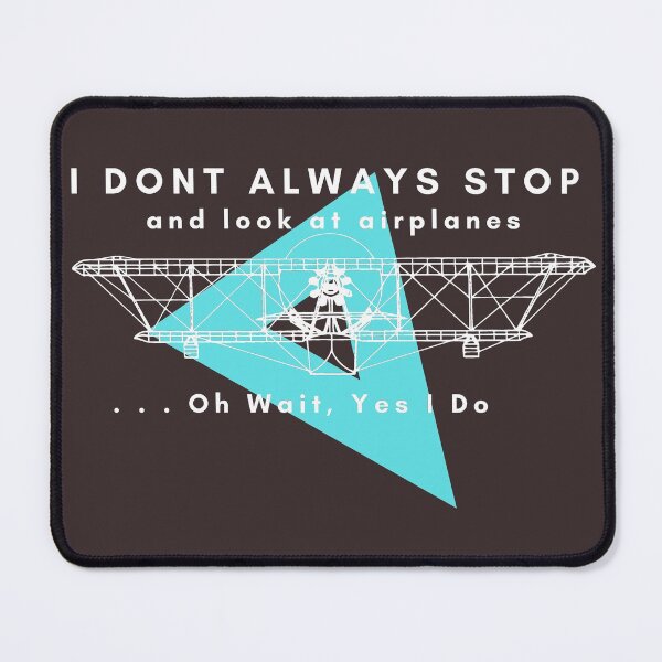 Item preview, Dont Always Stop And Look At Airplanes, Oh wait, Yes I Do designed and sold by Nxt-Lvl-Awesome.