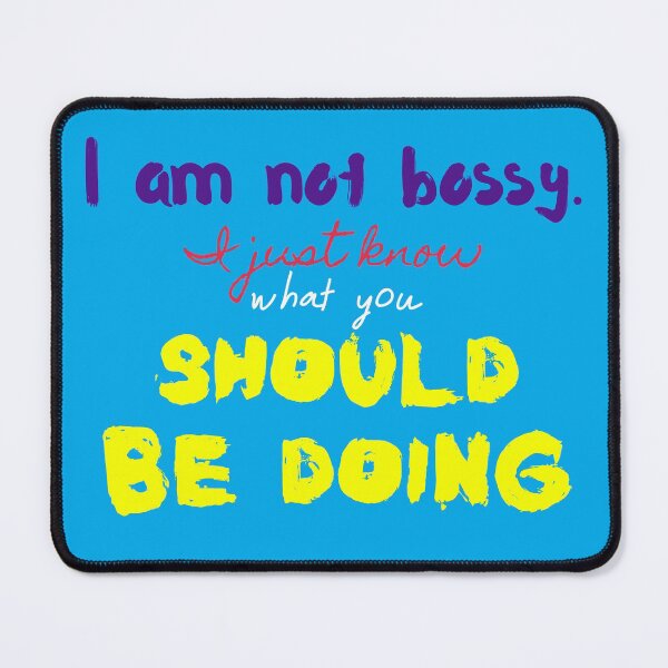 Item preview, I Am Not Bossy I Just Know What You Should Be Doing Blue designed and sold by Programmer's Life and Humor.