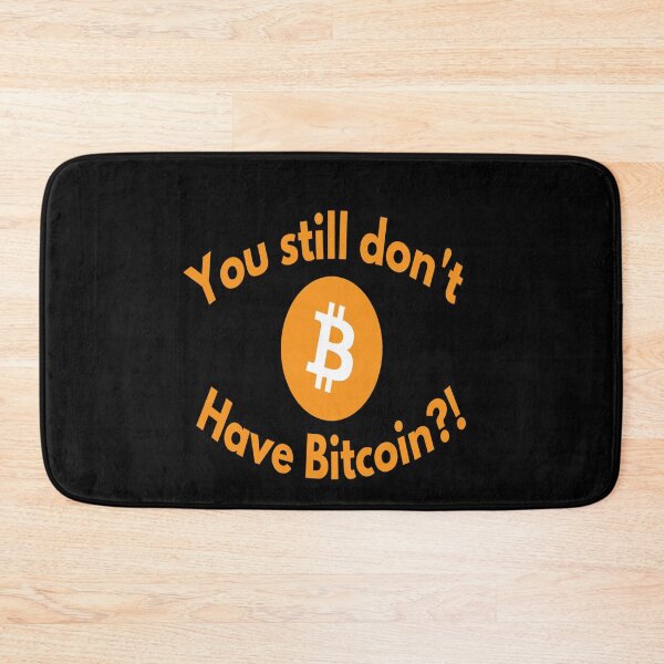 Item preview, Bitcoin You Still Don´t Have Bitcoin?! designed and sold by JackLamel.