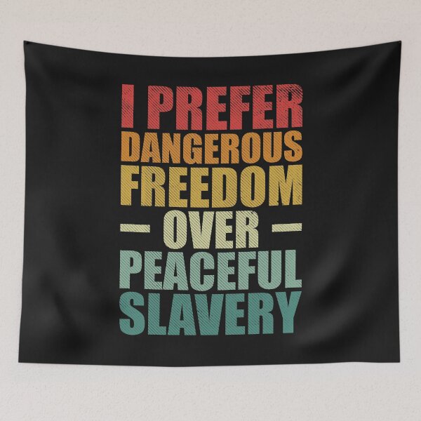 Item preview, I prefer dangerous freedom over peaceful slavery. designed and sold by SweetLog.