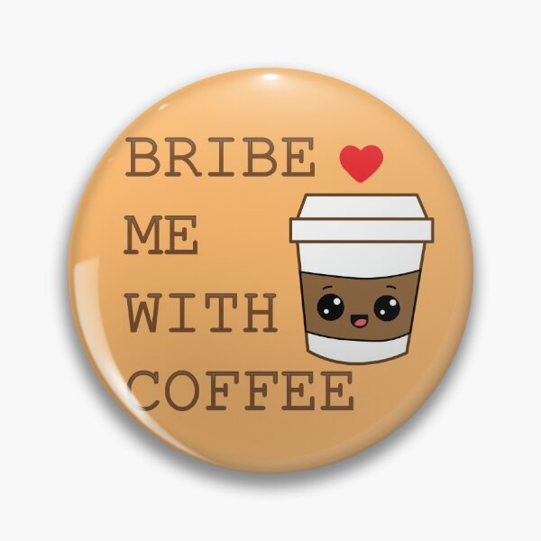 Item preview, coffee lover (Bribe me with coffee) designed and sold by SMDesigns101.