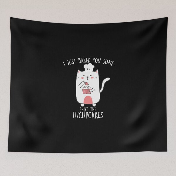 Item preview, I Just Baked You Some Shut The Fucupcakes Funny Cat Baking designed and sold by tamburroallena.