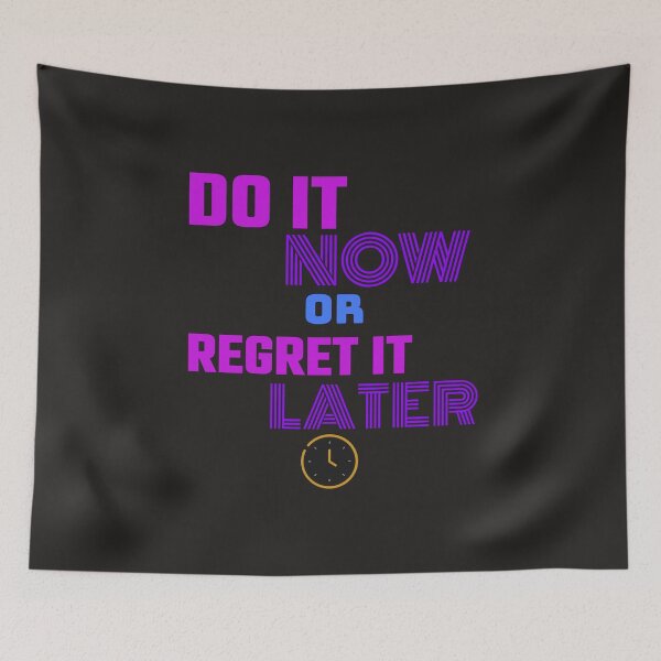 Item preview, DO IT NOW OR REGRET IT LATER designed and sold by A-shell.