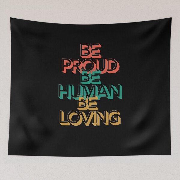 Item preview, be proud be human be loving - inspirational quotes designed and sold by narilex.