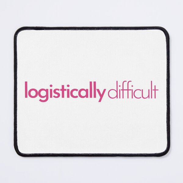 Item preview, Logistically Difficult (pink text) designed and sold by bubblepenz.