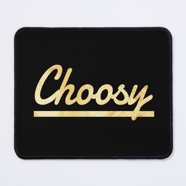 Item preview, Choosy. One liner. Funny Quote designed and sold by efenem.