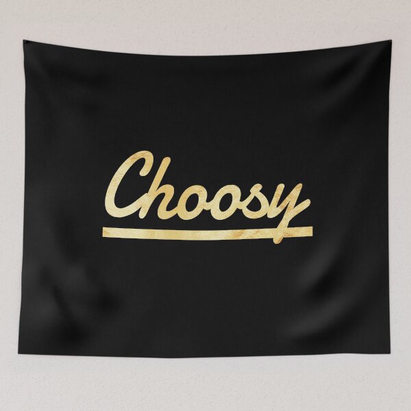 Item preview, Choosy. One liner. Funny Quote designed and sold by efenem.
