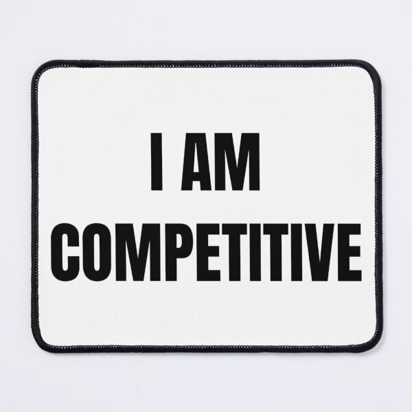 Item preview, I AM COMPETITIVE designed and sold by iamxxx.