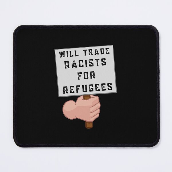 Item preview, Will Trade Racists For Refugees designed and sold by Davestre Designs.