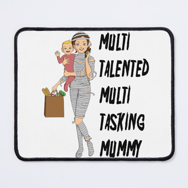 Item preview, Multi-Talented Multi-Tasking Mummy designed and sold by toolongdidntdraw.