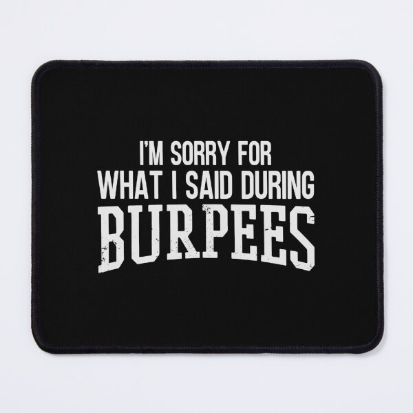 Item preview, I'm Sorry For What I Said During Burpees designed and sold by JulianoZn97.