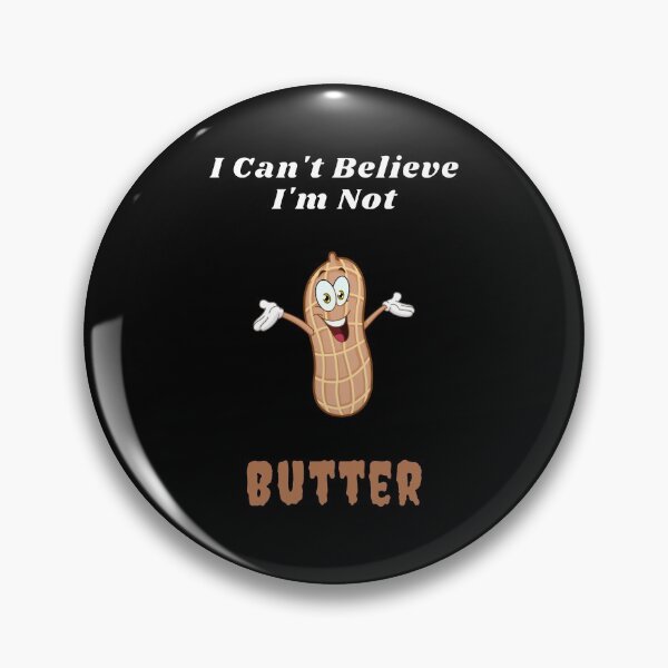 Item preview, I Can't Believe I'm Not Butter, Funny Peanut Butter Design designed and sold by MamaSweetea.