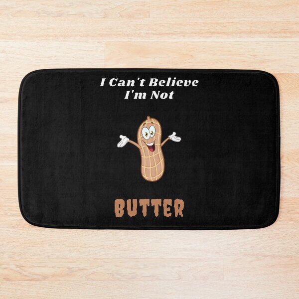 Item preview, I Can't Believe I'm Not Butter, Funny Peanut Butter Design designed and sold by MamaSweetea.