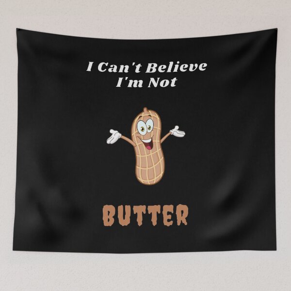Item preview, I Can't Believe I'm Not Butter, Funny Peanut Butter Design designed and sold by MamaSweetea.