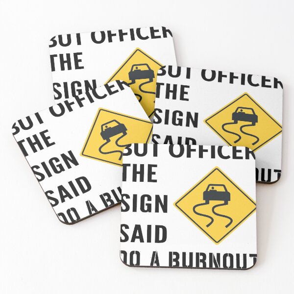 Item preview, but officer the sign said do a burnout designed and sold by BeCoolArt.