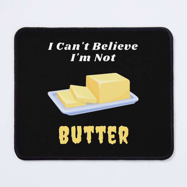Item preview, I Can't Believe I'm Not Butter designed and sold by MamaSweetea.
